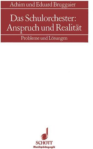 Buchcover Das Schulorchester: Anspruch und Realität | Eduard Bruggaier | EAN 9783795702212 | ISBN 3-7957-0221-6 | ISBN 978-3-7957-0221-2