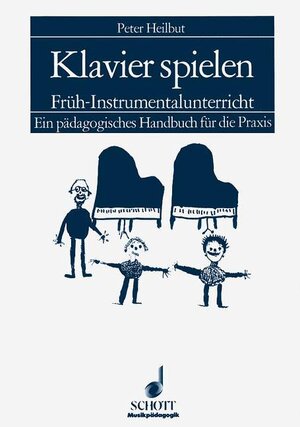 Buchcover Klavier spielen | Peter Heilbut | EAN 9783795702625 | ISBN 3-7957-0262-3 | ISBN 978-3-7957-0262-5