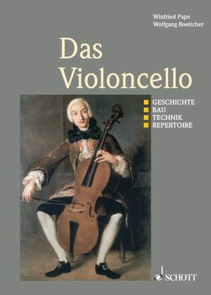 Das Violoncello: Geschichte - Bau - Technik - Repertoire