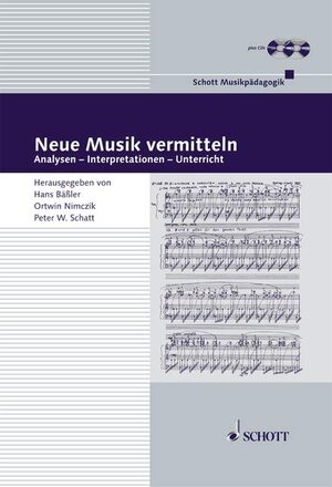 Neue Musik vermitteln: Analysen - Interpretationen - Unterricht. Ausgabe mit 2 CDs. (Musikpädagogik)