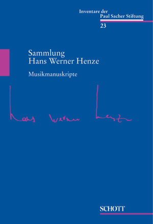 Musikmanuskripte: Sammlung Hans Werner Henze (Inventare der Paul Sacher Stiftung)