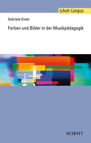 Buchcover Farben und Bilder in der Musikpädagogik | Gabriele Enser | EAN 9783795707699 | ISBN 3-7957-0769-2 | ISBN 978-3-7957-0769-9