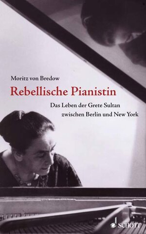 Buchcover Rebellische Pianistin | Moritz von Bredow | EAN 9783795708009 | ISBN 3-7957-0800-1 | ISBN 978-3-7957-0800-9