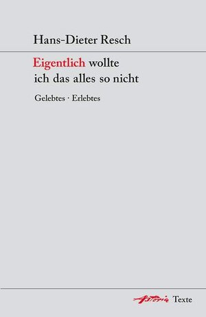 Buchcover Eigentlich wollte ich das alles so nicht | Hans-Dieter Resch | EAN 9783795708085 | ISBN 3-7957-0808-7 | ISBN 978-3-7957-0808-5