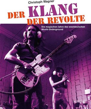 Buchcover Der Klang der Revolte | Christoph Wagner | EAN 9783795708429 | ISBN 3-7957-0842-7 | ISBN 978-3-7957-0842-9