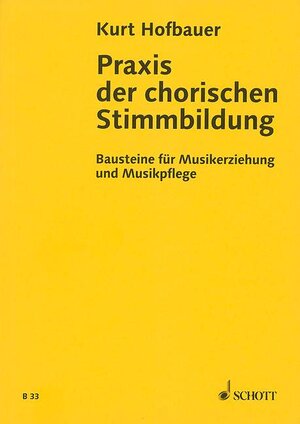 Praxis der chorischen Stimmbildung (Bausteine - Schriftenreihe)