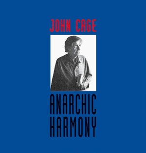 Buchcover Anarchic Harmony | John Cage | EAN 9783795720025 | ISBN 3-7957-2002-8 | ISBN 978-3-7957-2002-5