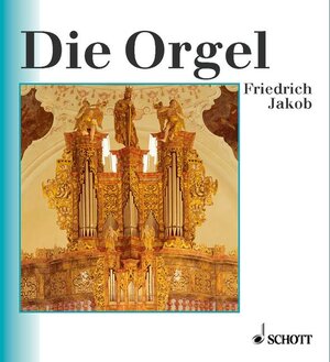 Die Orgel: Orgelbau und Orgelspiel von der Antike bis zur Gegenwart: Orgelbau u. Orgelspiel von der Antike bis zur Gegenwart (Unsere Musikinstrumente)