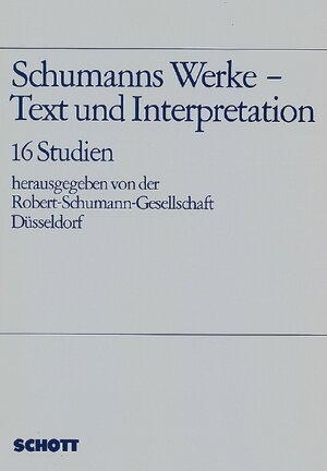 Schumanns Werke: Texte und Interpretation (Schumann-Forschungen)