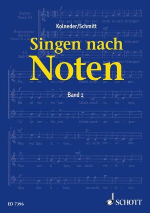 Singen nach Noten: Praktische Musiklehre für Chorsänger zum Erlernen des Vom-Blatt-Singens. Band 1.