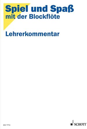 Spiel und Spass mit der Blockflöte.Lehrerkommentar zur Schule für die Sopranblockflöte (barocke Griffweise)