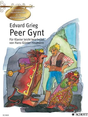 Peer Gynt: Suiten Nr. 1 (op. 46) und Nr. 2 (op. 55). op. 46 und 55. Klavier. (Klassische Meisterwerke zum Kennenlernen)