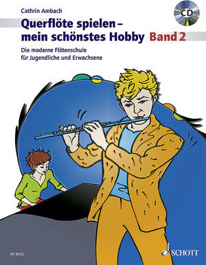 Querflöte spielen - mein schönstes Hobby: Die moderne Flötenschule für Jugendliche und Erwachsene. Band 2. Flöte. Ausgabe mit CD.