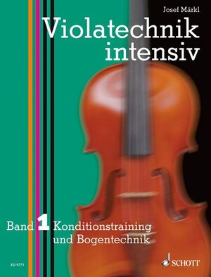 Violatechnik intensiv: Konditionstraining und Bogentechnik. Band 1. Viola. Lehrbuch.