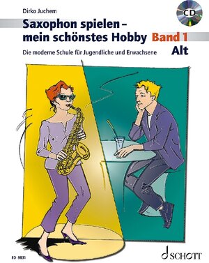 Saxophon spielen - mein schönstes Hobby. Alt-Saxophon - Band 1: Die moderne Schule für Jugendliche und Erwachsene