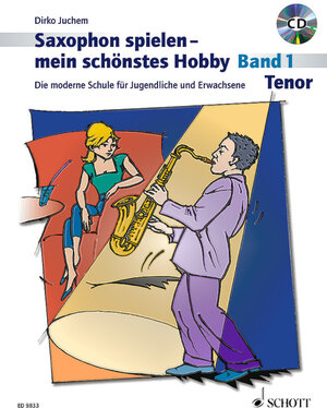 Saxophon spielen - mein schönstes Hobby: Die moderne Schule für Jugendliche und Erwachsene. Band 1. Tenor-Saxophon. Ausgabe mit CD.