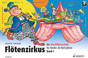 Flötenzirkus: Die Blockflötenschule für Kinder ab fünf Jahren. Band 1. Sopran-Blockflöte. Ausgabe mit CD.