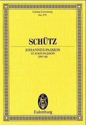 Johannes-Passion: Historia des Leidens und Sterbens unseres Herrn und Heilands Jesu Christi nach dem Evangelisten St. Johannes. SWV 481. Sopran, ... (Eulenburg Studienpartituren)