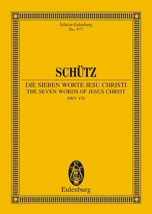 Die sieben Worte Jesu Christi: Biblische Historie. SWV 478. Soli, Chor und Basso continuo. Studienpartitur. (Eulenburg Studienpartituren)