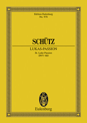 Lukas-Passion: Historia des Leidens und Sterbens unseres Herrn und Heylandes Jesu Christi nach dem Evangelisten St. Lucam. SWV 480. Soli und ... (Eulenburg Studienpartituren)