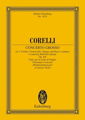 Concerto grosso g-Moll: Weihnachtskonzert. op. 6/8. 2 Violinen, Violoncello, Streicher und Basso continuo. Studienpartitur. (Eulenburg Studienpartituren)