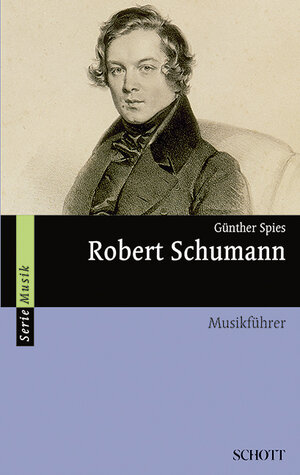 Buchcover Robert Schumann | Günther Spies | EAN 9783795780814 | ISBN 3-7957-8081-0 | ISBN 978-3-7957-8081-4