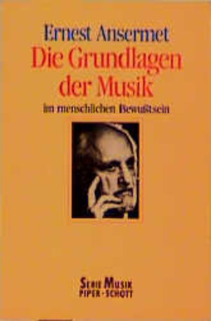 Buchcover Die Grundlagen der Musik im menschlichen Bewußtsein | Ernest Ansermet | EAN 9783795782412 | ISBN 3-7957-8241-4 | ISBN 978-3-7957-8241-2