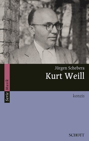 Buchcover Kurt Weill | Jürgen Schebera | EAN 9783795785765 | ISBN 3-7957-8576-6 | ISBN 978-3-7957-8576-5
