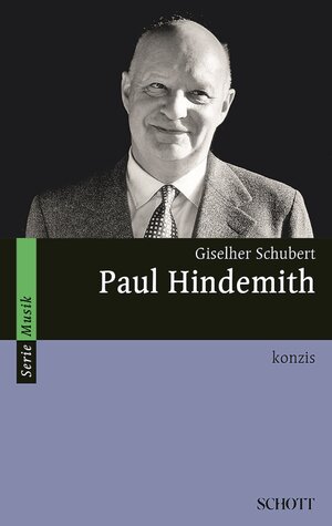 Buchcover Paul Hindemith | Giselher Schubert | EAN 9783795785789 | ISBN 3-7957-8578-2 | ISBN 978-3-7957-8578-9