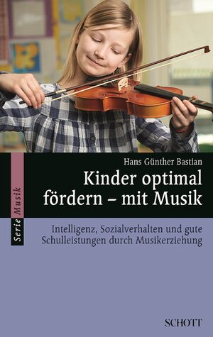Buchcover Kinder optimal fördern - mit Musik | Hans Günther Bastian | EAN 9783795786113 | ISBN 3-7957-8611-8 | ISBN 978-3-7957-8611-3