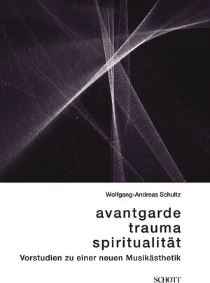 Buchcover Avantgarde, Trauma, Spiritualität | Wolfgang-Andreas Schultz | EAN 9783795786588 | ISBN 3-7957-8658-4 | ISBN 978-3-7957-8658-8
