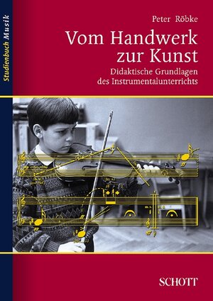 Vom Handwerk zur Kunst: Didaktische Grundlagen des Instrumentalunterrichts (Studienbuch Musik)