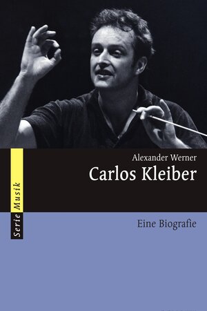 Buchcover Carlos Kleiber | Alexander Werner | EAN 9783795791650 | ISBN 3-7957-9165-0 | ISBN 978-3-7957-9165-0