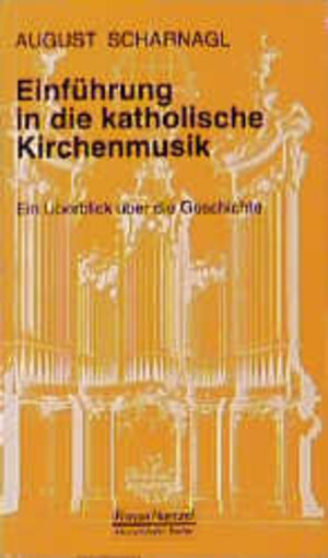 Buchcover Einführung in die katholische Kirchenmusik | August Scharnagl | EAN 9783795901264 | ISBN 3-7959-0126-X | ISBN 978-3-7959-0126-4