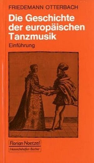 Buchcover Die Geschichte der europäischen Tanzmusik | Friedemann Otterbach | EAN 9783795902407 | ISBN 3-7959-0240-1 | ISBN 978-3-7959-0240-7