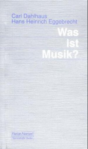 Buchcover Was ist Musik? | Carl Dahlhaus | EAN 9783795904654 | ISBN 3-7959-0465-X | ISBN 978-3-7959-0465-4