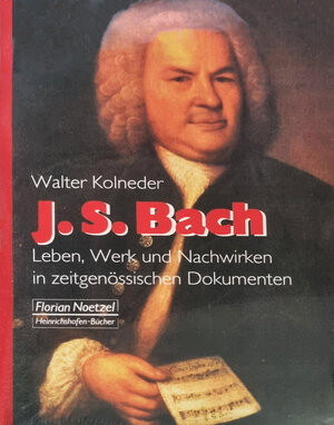 Johann Sebastian Bach (1685 - 1750). Leben, Werk, Wirken im zeitgenössischen Denken