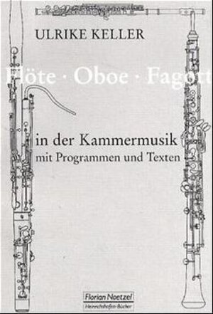 Flöte, Oboe, Fagott in der Kammermusik. Mit Programmen und Texten