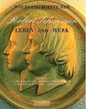 Robert Schumann. Leben und Werk. Quellen, Daten, Dokumente