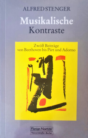 Buchcover Musikalische Kontraste Zwölf Beiträge von Beethoven bis Pärt und Adorno | Alfred Stenger | EAN 9783795910235 | ISBN 3-7959-1023-4 | ISBN 978-3-7959-1023-5
