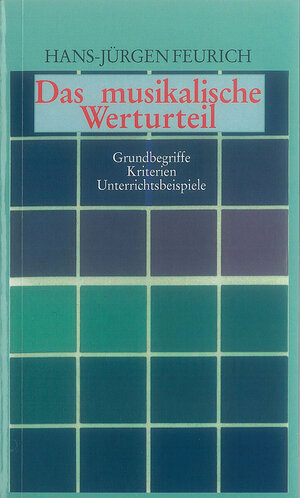 Buchcover Das musikalische Werturteil | Hans-Jürgen Feurich | EAN 9783795910327 | ISBN 3-7959-1032-3 | ISBN 978-3-7959-1032-7