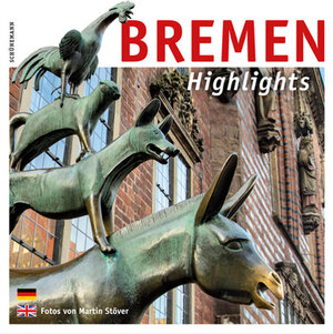 Buchcover Bremen – Highlights | Johann-Günther König | EAN 9783796110573 | ISBN 3-7961-1057-6 | ISBN 978-3-7961-1057-3