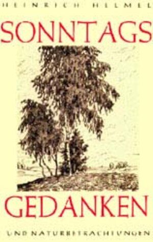 Buchcover Sonntagsgedanken und Naturbetrachtungen | Heinrich Helmel | EAN 9783796401107 | ISBN 3-7964-0110-4 | ISBN 978-3-7964-0110-7