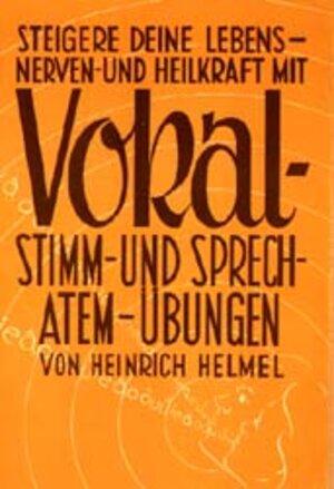 Buchcover Steigere deine Lebens-, Nerven- und Heilkraft mit Vokal-, Stimm- und Sprechatemübungen | Heinrich Helmel | EAN 9783796401114 | ISBN 3-7964-0111-2 | ISBN 978-3-7964-0111-4