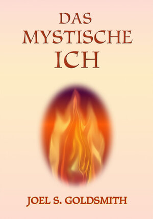 Buchcover Das mystische Ich | Joel S Goldsmith | EAN 9783796402593 | ISBN 3-7964-0259-3 | ISBN 978-3-7964-0259-3