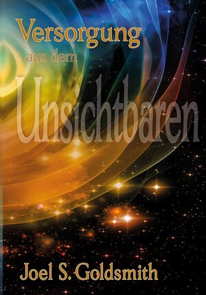Buchcover Versorgung aus dem Unsichtbaren | Joel S. Goldsmith | EAN 9783796402623 | ISBN 3-7964-0262-3 | ISBN 978-3-7964-0262-3