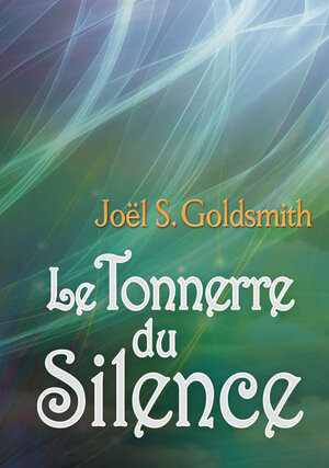 Buchcover Le Tonnerre du Silence | Joel S Goldsmith | EAN 9783796402708 | ISBN 3-7964-0270-4 | ISBN 978-3-7964-0270-8