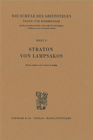 Buchcover Die Schule des Aristoteles. Texte und Kommentar / Straton von Lampsakos | Fritz Wehrli | EAN 9783796502781 | ISBN 3-7965-0278-4 | ISBN 978-3-7965-0278-1