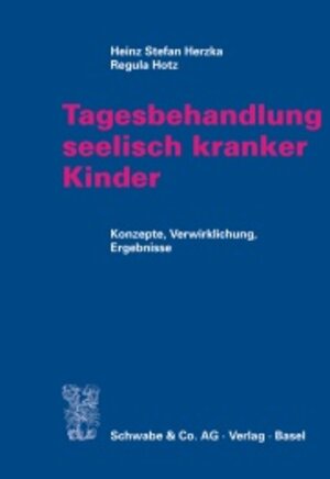 Buchcover Tagesbehandlung seelisch kranker Kinder | Heinz S Herzka | EAN 9783796510014 | ISBN 3-7965-1001-9 | ISBN 978-3-7965-1001-4
