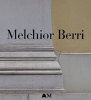 Melchior Berri (1801-1854), Architekt des Klassizismus